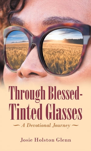 ŷKoboŻҽҥȥ㤨Through Blessed-Tinted Glasses A Devotional JourneyŻҽҡ[ Josie Holston Glenn ]פβǤʤ552ߤˤʤޤ