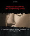 The Eclectic Souls Of The Non-Compromising Nubian A collection of the hearts,minds and souls of the beautifully melenated