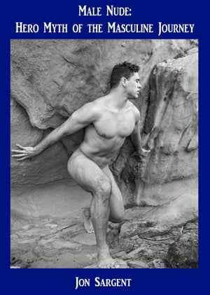 Male Nude: Hero Myth of the Masculine Journey