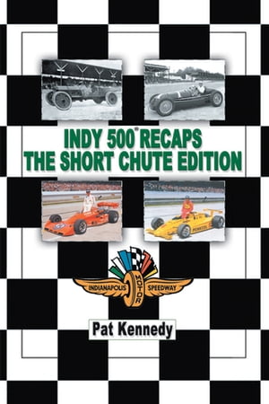 Indy 500 Recaps the Short Chute EditionŻҽҡ[ Pat Kennedy ]
