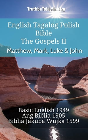 English Tagalog Polish Bible - The Gospels II - Matthew, Mark, Luke John Basic English 1949 - Ang Biblia 1905 - Biblia Jakuba Wujka 1599【電子書籍】 TruthBeTold Ministry