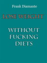 ŷKoboŻҽҥȥ㤨Lose weight without fucking dietsŻҽҡ[ Frank Diamante ]פβǤʤ242ߤˤʤޤ