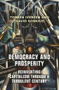 Democracy and Prosperity Reinventing Capitalism through a Turbulent Century【電子書籍】 Torben Iversen