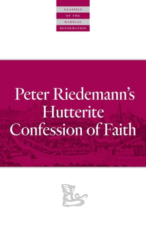 Peter Riedemann's Hutterite Confession of Faith