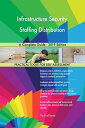 Infrastructure Security Staffing Distribution A Complete Guide - 2019 Edition【電子書籍】 Gerardus Blokdyk