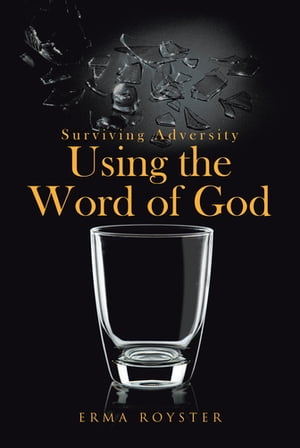 Surviving Adversity Using the Word of God