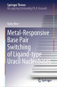 Metal-Responsive Base Pair Switching of Ligand-type Uracil Nucleobases【電子書籍】 Keita Mori