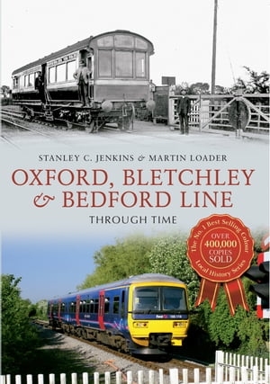 Oxford, Bletchley & Bedford Line Through Time