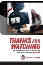 ŷKoboŻҽҥȥ㤨Thanks for Watching An Anthropological Study of Video Sharing on YouTubeŻҽҡ[ Patricia G. Lange ]פβǤʤ2ߤˤʤޤ