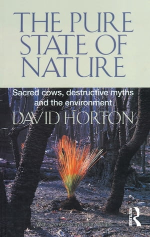 The Pure State of Nature Sacred cows, destructive myths and the environment【電子書籍】 David Horton