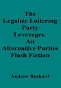 The Legalize Loitering Party Leverages: An Alternative Parties Flash Fiction