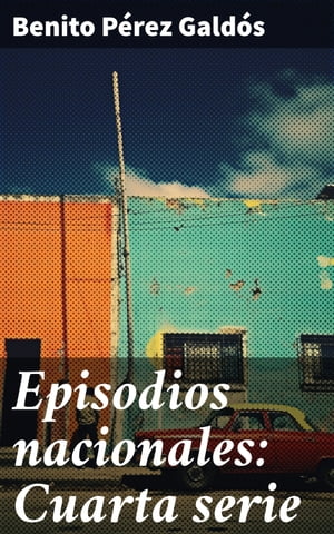 Episodios nacionales: Cuarta serie