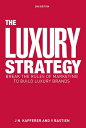 The Luxury Strategy Break the Rules of Marketing to Build Luxury Brands【電子書籍】 Jean-No l Kapferer