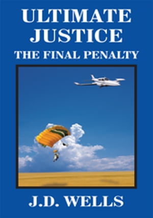 Ultimate Justice The Final Penalty【電子書籍】[ J.D. Wells ]