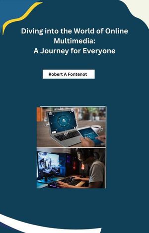 Diving into the World of Online Multimedia: A Journey for Everyone