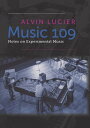 Music 109 Notes on Experimental Music【電子書籍】 Alvin Lucier