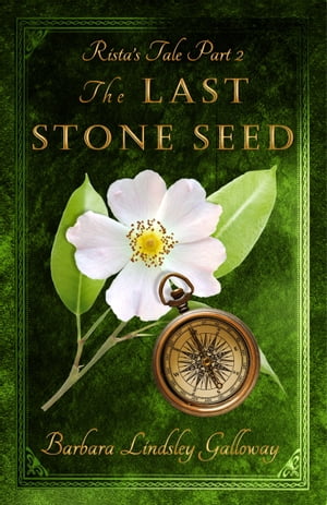Rista's Tale Part 2: The Last Stone SeedŻҽҡ[ Barbara Lindsley Galloway ]