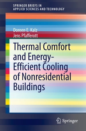 Thermal Comfort and Energy-Efficient Cooling of Nonresidential Buildings【電子書籍】 Jens Pfafferott