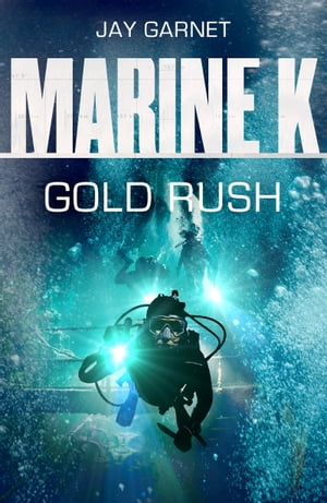 Marine K SBS: Gold Rush【電子書籍】[ Jay G