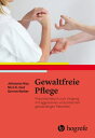 Gewaltfreie Pflege Praxishandbuch zum Umgang mit aggressiven und potenziell gewaltt?tigen Patienten