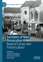 Survivors of Nazi Persecution Beyond Camps and Forced Labour【電子書籍】
