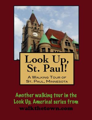 Look Up, St. Paul! A Walking Tour of St. Paul, M