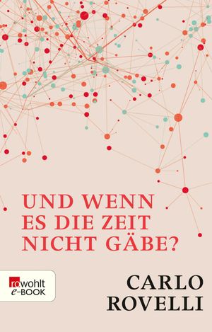 Und wenn es die Zeit nicht gäbe?