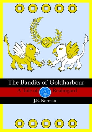 The Bandits of Goldharbour: A Tale of Realmgard