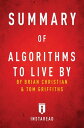 Summary of Algorithms to Live By by Brian Christian and Tom Griffiths Includes Analysis【電子書籍】 Instaread Summaries