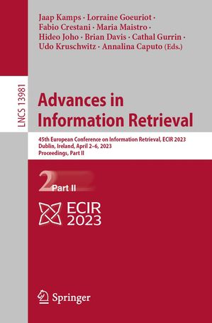 Advances in Information Retrieval 45th European Conference on Information Retrieval, ECIR 2023, Dublin, Ireland, April 2?6, 2023, Proceedings, Part II【電子書籍】