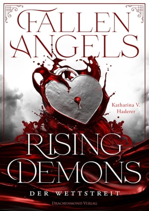 Fallen Angels, Rising Demons - Der Wettstreit Roman ?ber die Verf?hrung eines Engels - knisternd, humorvoll, nachdenklichŻҽҡ[ Katharina V. Haderer ]