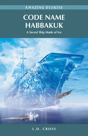 Code Name Habbakuk: A Secret Ship Made of Ice