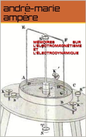 memoires sur l electromagn?tisme et l ?lectrodynamique