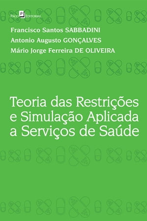 Teoria das Restrições e Simulação Aplicada a Serviços de Saúde