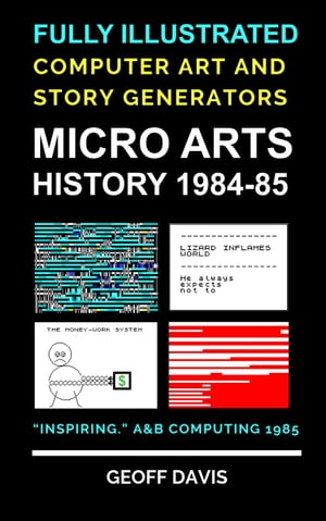 Micro Arts History 1984–85 Computer Generated Art and Stories