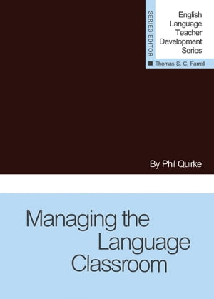 Managing the Language Classroom【電子書籍】[ Phil Quirke ]