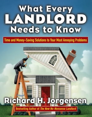 ŷKoboŻҽҥȥ㤨What Every Landlord Needs to Know: Time and Money-Saving Solutions to Your Most Annoying ProblemsŻҽҡ[ Richard H. Jorgensen ]פβǤʤ2,930ߤˤʤޤ
