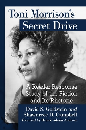 Toni Morrison's Secret Drive A Reader-Response Study of the Fiction and Its Rhetoric