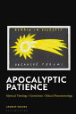 Apocalyptic Patience Mystical Theology / Gnosticism / Ethical Phenomenology【電子書籍...