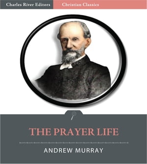 The Prayer Life (Illustrated Edition)
