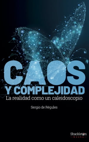 Caos y complejidad La realidad como caleidoscopioŻҽҡ[ Sergio de R?gules Ruiz-Funes ]