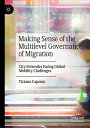 Making Sense of the Multilevel Governance of Migration City Networks Facing Global Mobility Challenges