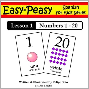 Spanish Lesson 1: Numbers 1 to 20【電子書籍】[ Felipe Soto ]