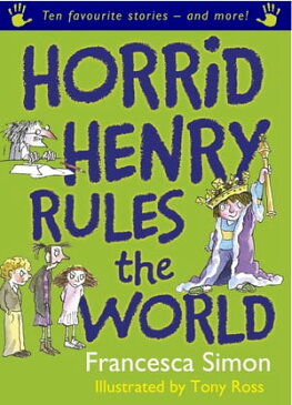 Horrid Henry Rules the World Ten Favourite Stories - and more!【電子書籍】[ Francesca Simon ]