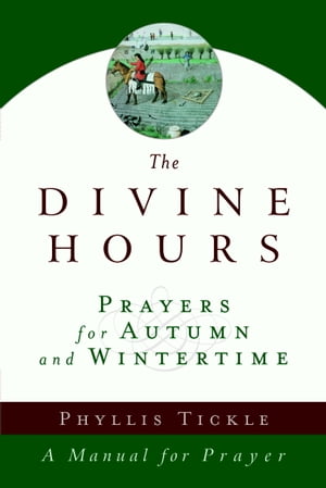 The Divine Hours (Volume Two): Prayers for Autumn and Wintertime