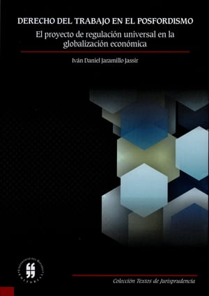 Derecho del trabajo en el posfordismo【電子書籍】[ Iv?n Daniel Jaramillo Jassir ]