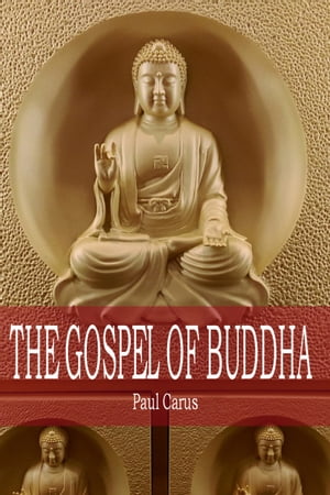 The Gospel of Buddha【電子書籍】[ Paul Car