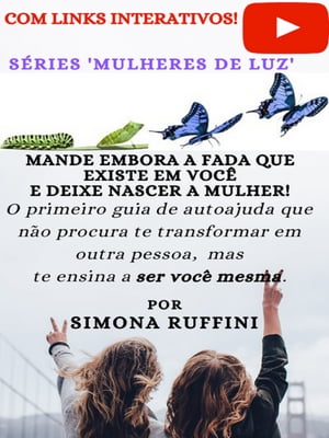 Mande embora a Fada que existe em voce e deixe nascer a Mulher: