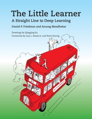 The Little Learner A Straight Line to Deep Learning【電子書籍】[ Daniel P. Friedman ]