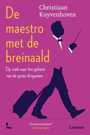 De maestro met de breinaald Op zoek naar het geheim van de grote dirigenten【電子書籍】[ Christiaan Kuyvenhoven ]